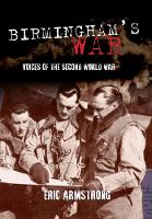 Birmingham's War: Voices of the Second World War - Voices of the Second World War (Paperback)