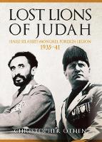 Lost Lions of Judah: Haile Selassie's Mongrel Foreign Legion 1935-41 (Hardback)