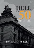 Hull in 50 Buildings - In 50 Buildings (Paperback)