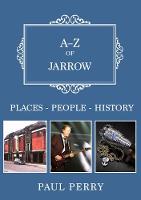 A-Z of Jarrow: Places-People-History - A-Z (Paperback)