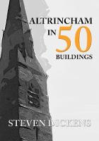 Altrincham in 50 Buildings - In 50 Buildings (Paperback)