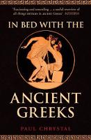 In Bed with the Ancient Greeks - In Bed with the ... (Paperback)