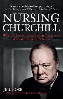 Nursing Churchill: Wartime Life from the Private Letters of Winston Churchill's Nurse (Hardback)