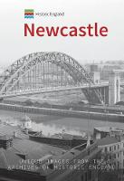 Historic England: Newcastle: Unique Images from the Archives of Historic England - Historic England (Paperback)