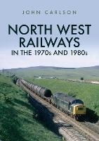North West Railways in the 1970s and 1980s (Paperback)