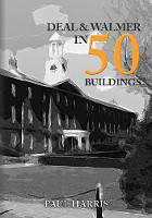 Deal and Walmer in 50 Buildings - In 50 Buildings (Paperback)