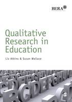 Qualitative Research in Education - BERA/SAGE Research Methods in Education (Hardback)