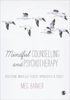 Mindful Counselling & Psychotherapy: Practising Mindfully Across Approaches & Issues (Hardback)