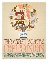 The Craft Seller's Companion: The Crafty Entrepreneur's Essential Directory - Suppliers, Resources and Advice (Paperback)