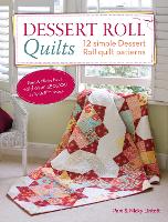 Dessert Roll Quilts: 12 Simple Dessert Roll Quilt Patterns (Paperback)