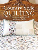 Country Style Quilting: 14 Stunning Patchwork Quilts and Gifts (Paperback)