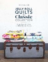 Jelly Roll Quilts: the Classic Collection: Create Classic Quilts Fast with 12 Jelly Roll Quilt Patterns (Paperback)