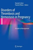 Disorders of Thrombosis and Hemostasis in Pregnancy: A Guide to Management (Hardback)