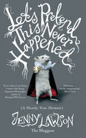 Let's Pretend This Never Happened: (A Mostly True Memoir) (Paperback)