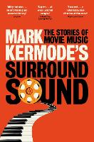 Mark Kermode's Surround Sound: The Stories of Movie Music (Paperback)