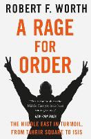A Rage for Order: The Middle East in Turmoil, from Tahrir Square to ISIS (Paperback)