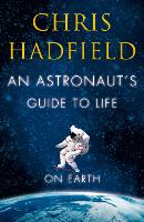 An Astronaut's Guide to Life on Earth (Hardback)