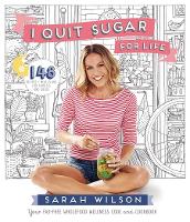 I Quit Sugar for Life: Your Fad-free Wholefood Wellness Code and Cookbook (Paperback)