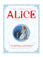 The Complete Alice: Alice's Adventures in Wonderland and Through the Looking-Glass and What Alice Found There (Hardback)