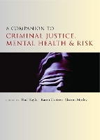 A Companion to Criminal Justice, Mental Health and Risk - Companions in Criminology and Criminal Justice (Paperback)