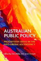 Australian Public Policy: Progressive Ideas in the Neoliberal Ascendency (Paperback)