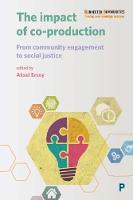 The Impact of Co-production: From Community Engagement to Social Justice - Connected Communities (Hardback)