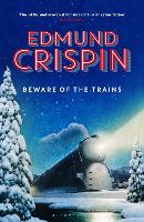 Beware of the Trains - The Gervase Fen Mysteries (Paperback)