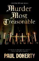 Murder Most Treasonable - A Brother Athelstan Mystery (Hardback)