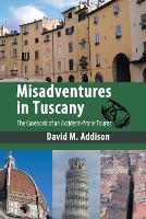 Misadventures in Tuscany: The Casebook of an Accident-Prone Tourist (Paperback)