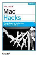 Mac Hacks: Tips & Tools for Unlocking the Power of OS X Mountain Lion (Paperback)