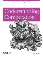 Understanding Computation: Impossible Code and the Meaning of Programs (Paperback)