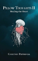 Pillow Thoughts II: Healing the Heart - Pillow Thoughts (Paperback)