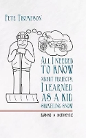 All I Needed to Know About Projects, I Learned as a Kid Shoveling Snow: Earning a Motorcycle (Paperback)