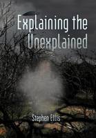 Explaining the Unexplained (Hardback)