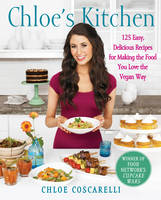 Chloe's Kitchen: 125 Easy, Delicious Recipes for Making the Food You Love the Vegan Way (Paperback)