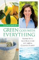 Green Goes with Everything: Simple Steps to a Healthier Life and a Cleaner Pla (Paperback)