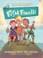 Fish Finelli (Book 1): Seagulls Don't Eat Pickles - Fish Finelli (Paperback)