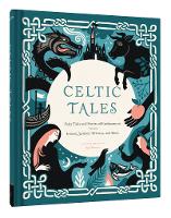 Celtic Tales: Fairy Tales and Stories of Enchantment from Ireland, Scotland, Brittany, and Wales (Hardback)