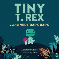 Tiny T. Rex and the Very Dark Dark (Hardback)