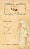 The Little Book of Mary: Daily Inspirations for Peace, Growth and Remembrance (Paperback)