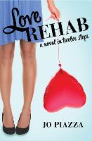 Love Rehab: A Novel in Twelve Steps (Paperback)