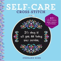 Self-Care Cross-Stitch: 40 Uplifting & Irreverent Patterns (Hardback)