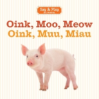 Oink, Moo, Meow/Oink, Muu, Miau (Board book)