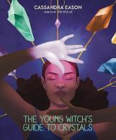 The Young Witch's Guide to Crystals - The Young Witch's Guides (Hardback)