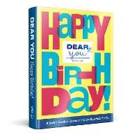 Dear You: Happy Birthday!: A Book’s Worth of Quotes & Quips Especially For You - Dear You: Fill-in-the-Cover Gift Books (Hardback)
