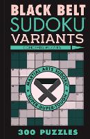 Black Belt Sudoku Variants: 300 Puzzles (Paperback)