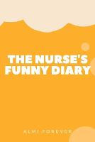 The Nurse's Funny Diary: My Quotable Patients The Funniest Things Patients, Size 6 x 9/ 114 Pages (Paperback)