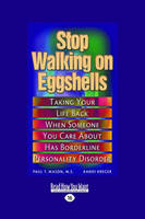 Stop Walking on Eggshells: Taking Your Life Back When Someone You Care About Has Borderline Personality Disorder (Paperback)