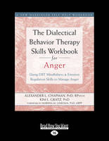 The Dialectical Behavior Therapy Skills Workbook for Anger: Using DBT Mindfulness and Emotion Regulation Skills to Manage Anger (Paperback)