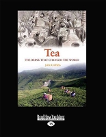 Tea: A History of the Drink That Changed the World (Paperback)